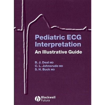 Pediatric ECG Interpretation - by  Barbara J Deal & Christopher L Johnsrude & Scott H Buck (Mixed Media Product)