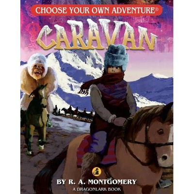 Caravan - (Choose Your Own Adventure: Dragonlarks) by  R a Montgomery (Paperback)