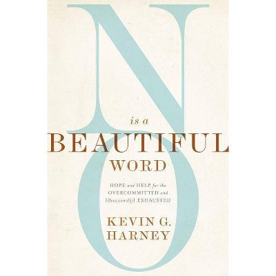 No Is a Beautiful Word - by  Kevin G Harney (Paperback)