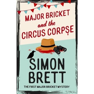Major Bricket and the Circus Corpse - by  Simon Brett (Hardcover) - 1 of 1