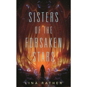Sisters of the Forsaken Stars - (Our Lady of Endless Worlds) by  Lina Rather (Paperback) - 1 of 1