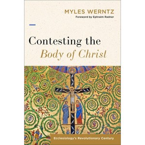 Contesting the Body of Christ - by Myles Werntz - 1 of 1