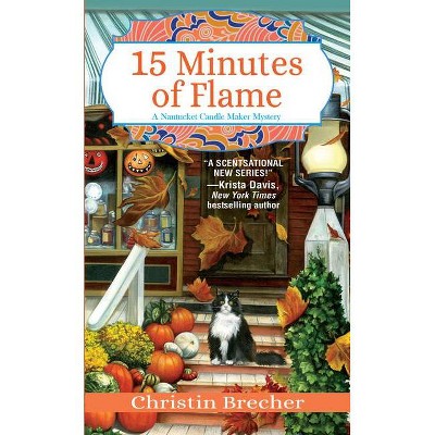 15 Minutes of Flame - (Nantucket Candle Maker Mystery) by  Christin Brecher (Paperback)