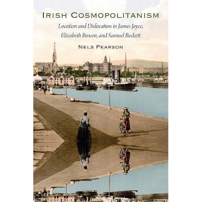 Irish Cosmopolitanism - by  Nels Pearson (Hardcover)