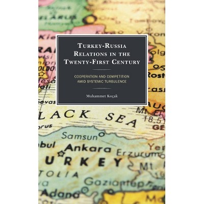 Turkey-Russia Relations in the Twenty-First Century - by  Muhammet Koçak (Paperback)