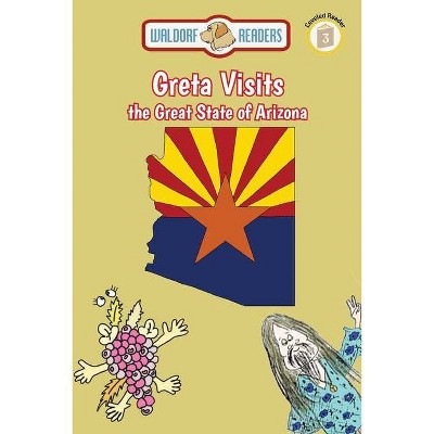 Greta Visits the Great State of Arizona - by  Ken Yoffe & Ellen Weisberg (Paperback)