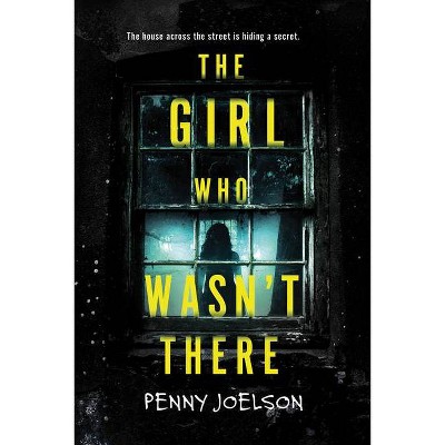 The Girl Who Wasn't There - by  Penny Joelson (Paperback)