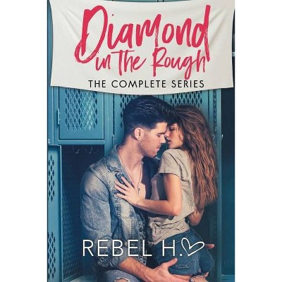 Diamond In The Rough - (Diamond in the Rough) by  Rebel Hart (Paperback)