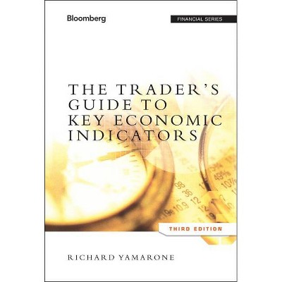 The Trader's Guide to Key Economic Indicators - (Bloomberg Financial) 3rd Edition by  Richard Yamarone (Hardcover)