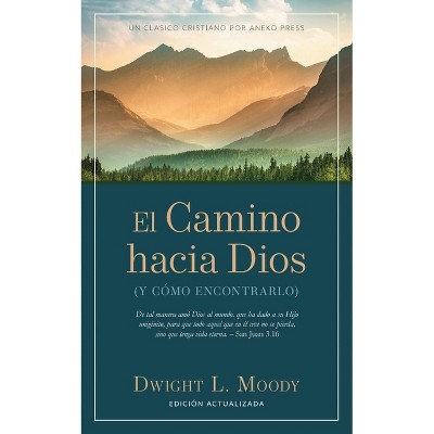 El Camino hacia Dios - by  Dwight L Moody (Paperback)