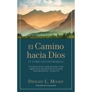 El Camino hacia Dios - by  Dwight L Moody (Paperback) - 1 of 1