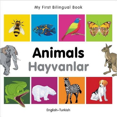 My First Bilingual Book-Animals (English-Turkish) - by  Milet Publishing (Board Book)