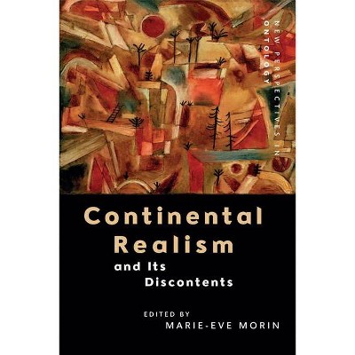 Continental Realism and Its Discontents - (New Perspectives in Ontology) by  Marie-Eve Morin (Paperback)