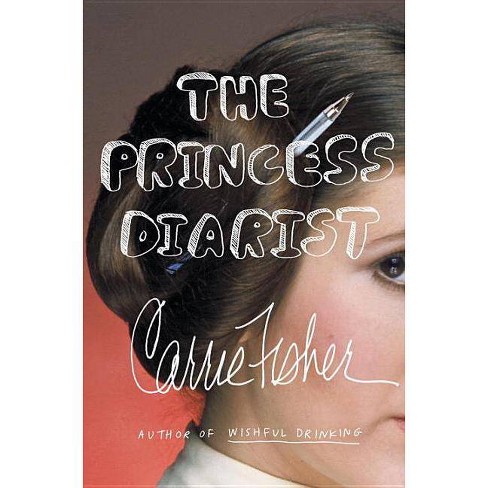 The Princess Diarist By Carrie Fisher