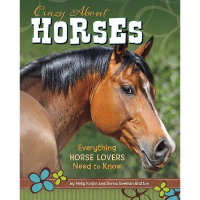 Crazy about Horses - by  Molly Kolpin & Donna Bratton (Paperback)