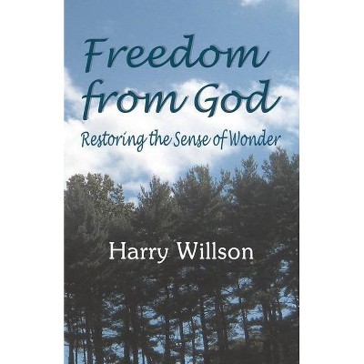 Freedom From God - 2nd Edition by  Harry Willson (Paperback)