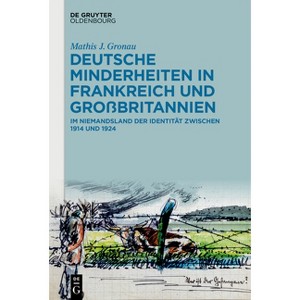 Deutsche Minderheiten in Frankreich Und Großbritannien - by  Mathis J Gronau (Hardcover) - 1 of 1