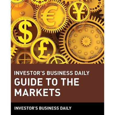 Investor's Business Daily Guide to the Markets - (Paperback)