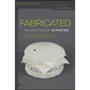 Fabricated - by  Hod Lipson & Melba Kurman (Paperback) - 1 of 1
