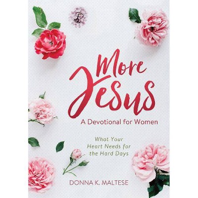 More Jesus - by  Donna K Maltese (Hardcover)