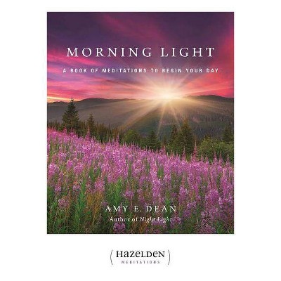 Morning Light - (Hazelden Meditations) by  Amy E Dean (Paperback)