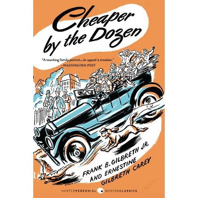 Cheaper by the Dozen - (Perennial Classics) by  Frank B Gilbreth & Ernestine Gilbreth Carey (Paperback)