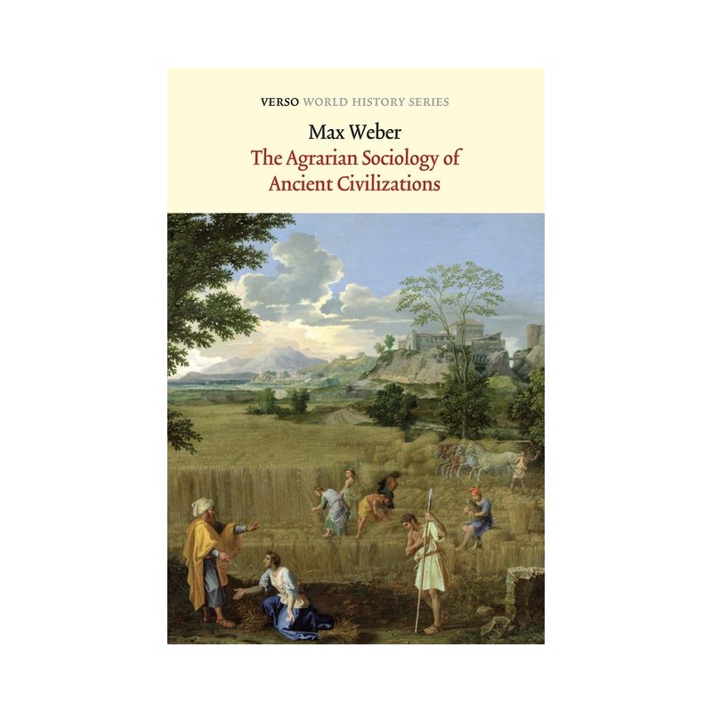The Agrarian Sociology of Ancient Civilizations - (Verso World History) by  Max Weber (Paperback), 1 of 2