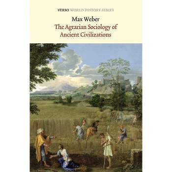 The Agrarian Sociology of Ancient Civilizations - (Verso World History) by  Max Weber (Paperback)