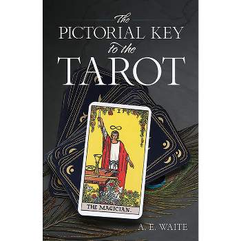 The Pictorial Key to the Tarot - (Dover Occult) by  A E Waite (Paperback)