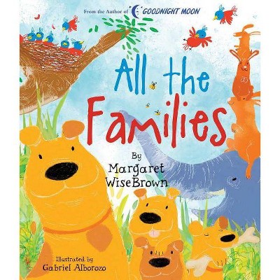 All the Families - (Margaret Wise Brown Classics) by  Margaret Wise Brown (Hardcover)