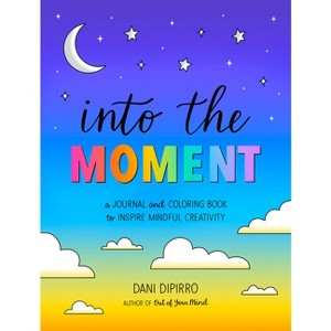 Into the Moment - (Anxiety Journaling and Coloring) by  Dani Dipirro (Paperback) - 1 of 1