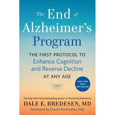 The End of Alzheimer's Program - by  Dale Bredesen (Hardcover)