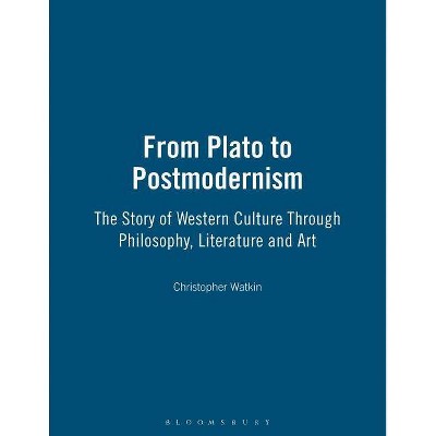  From Plato to Postmodernism - by  Christopher Watkin (Paperback) 