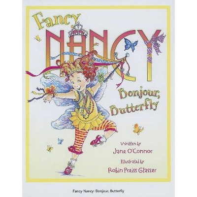 Fancy Nancy: Bonjour, Butterfly ( Fancy Nancy) (Hardcover) by Jane O'Connor