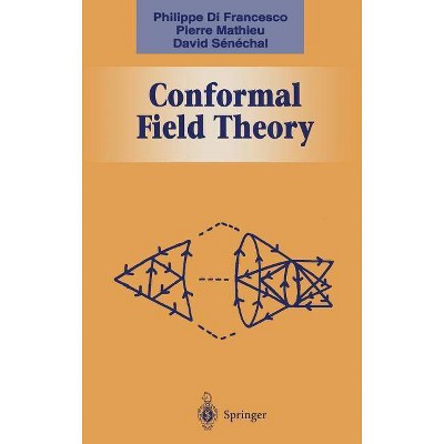 Conformal Field Theory - (Graduate Texts in Contemporary Physics) by  Philippe Francesco & Pierre Mathieu & David Senechal (Hardcover)