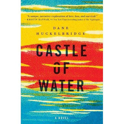  Castle of Water - by  Dane Huckelbridge (Hardcover) 