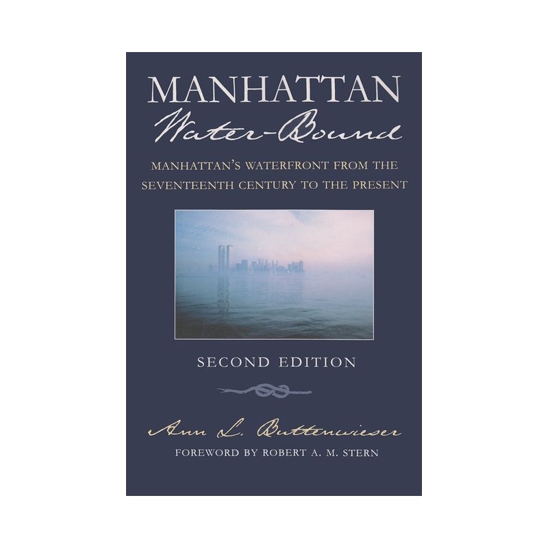 Manhattan Water-Bound - (New York City) 2nd Edition by  Ann L Buttenwieser (Paperback), 1 of 2