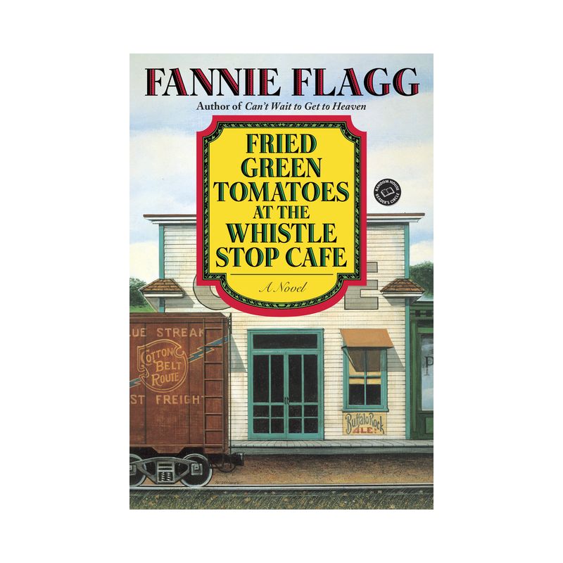 Fried Green Tomatoes at the Whistle Stop Cafe - by  Fannie Flagg (Paperback), 1 of 2