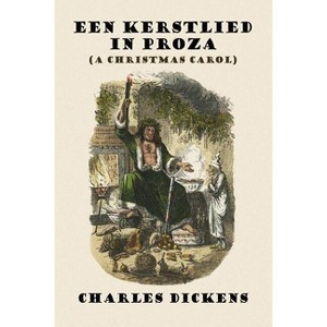 Een Kerstlied in Proza (a Christmas Carol) - by  Charles Dickens (Paperback) - 1 of 1