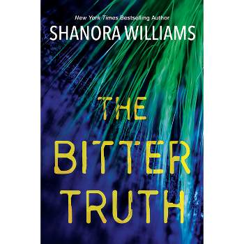 The Bitter Truth - by  Shanora Williams (Paperback)