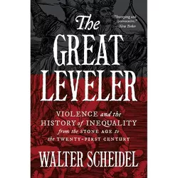 The Great Leveler - (Princeton Economic History of the Western World) by  Walter Scheidel (Paperback)