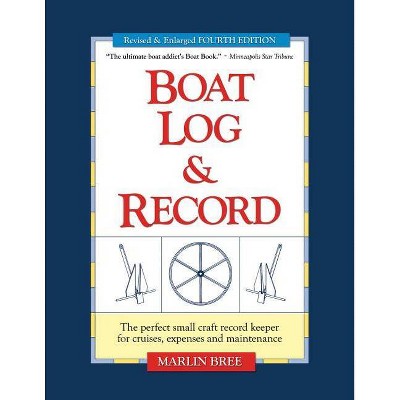 Boat Log & Record - 4th Edition by  Marlin Bree (Paperback)