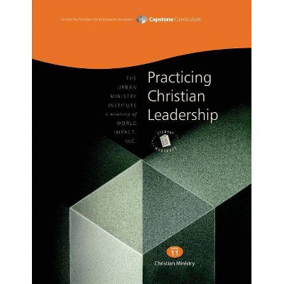 Practicing Christian Leadership, Student Workbook - by  Don L Davis (Paperback)