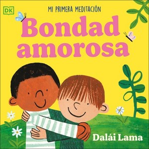 Bondad Amorosa (Loving Kindness) - by  His Holiness The Dalai Lama (Board Book) - 1 of 1