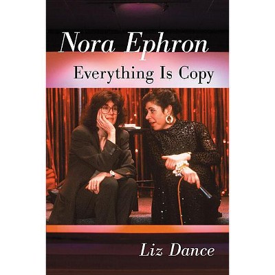 Nora Ephron - by  Liz Dance (Paperback)