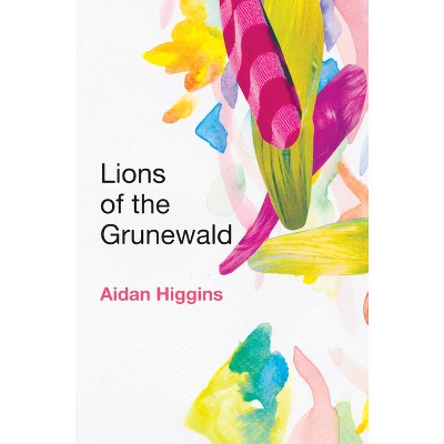 Lions of the Grunewald - (Irish Literature) by  Aidan Higgins (Paperback)