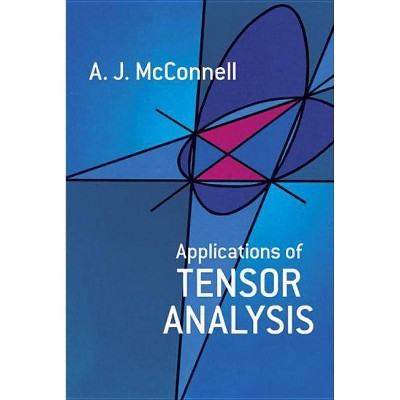 Applications of Tensor Analysis - (Dover Books on Mathematics) by  A J McConnell (Paperback)