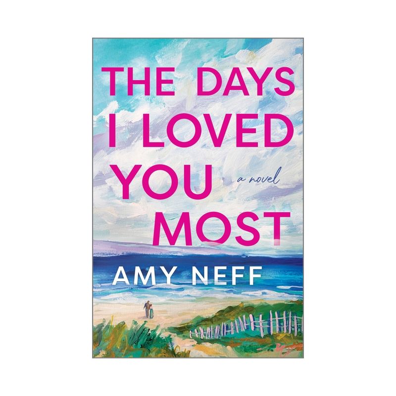 The Days I Loved You Most - by  Amy Neff (Hardcover), 1 of 2