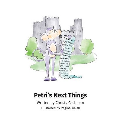 Petri's Next Things - by  Christy Cashman (Hardcover)