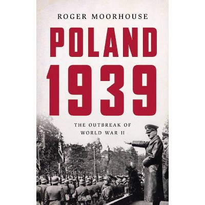 Poland 1939 - by  Roger Moorhouse (Hardcover)